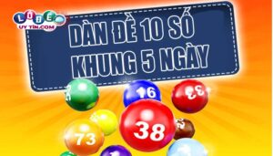 Thiết lập dàn đề 10 số khung 5 ngày miễn phí đơn giản nhất 2021