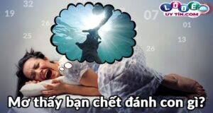 Mơ thấy bạn chết là điềm báo gì, đánh lô đề con gì?