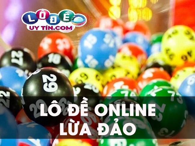 Lô đề online lừa đảo người chơi cần chú ý tiền mất tật mang