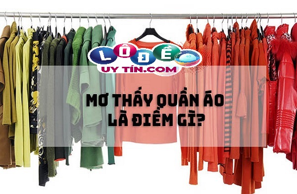Mơ thấy quần áo - Giải mã giấc mơ may mắn với con số