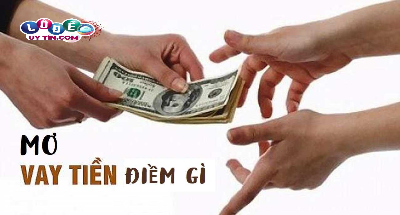 Nằm mơ có người cho vay tiền đánh con gì?