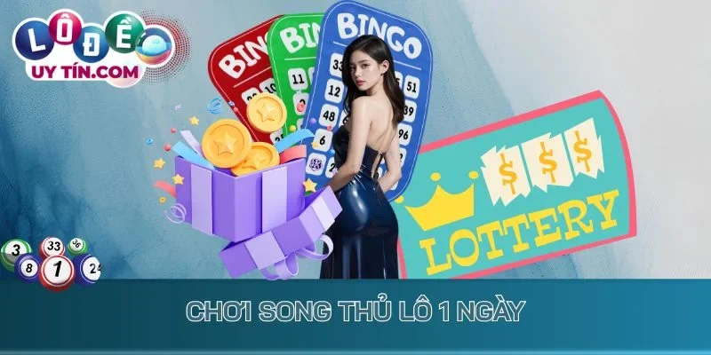 Nuôi Lô Khung 1 Ngày - Chọn Cầu Đúng, Vào Tiền Thắng Lớn 3 Chơi song thủ lô 1 ngày