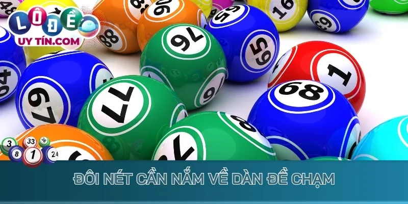 Dàn Đề Chạm - Tuyệt Chiêu Bắt Lô Đề Dễ Chốt Lãi Cực Đậm 1 Đôi nét cần nắm về dàn đề chạm