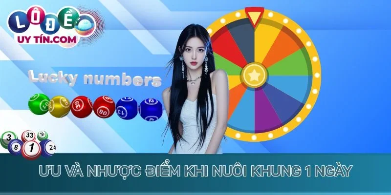 Nuôi Lô Khung 1 Ngày - Chọn Cầu Đúng, Vào Tiền Thắng Lớn 2 Ưu và nhược điểm khi nuôi khung 1 ngày